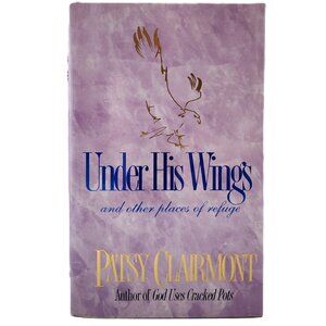 Under His Wings: and other places of refuge by Patsy Clairmont 1994 HC